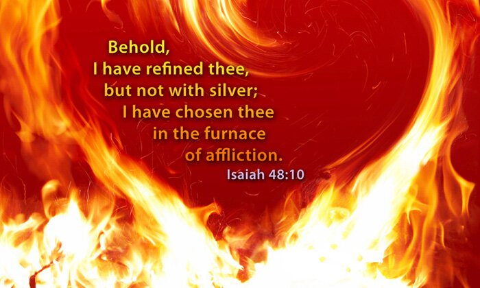 Isaiah 48-10 - I have chosen thee in the furnace of affliction